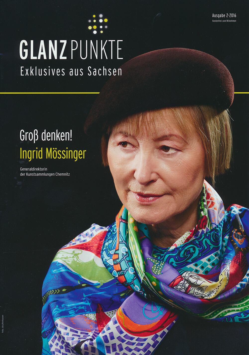 Magazin GLANZPUNKTE berichtet über Kunsthistorikerin und Generaldirektorin der Kunstsammlungen Chemnitz Ingrid Mössinger und GERMENS - Ausgabe 02 - 2016